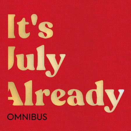 It's July Already - Omnibus